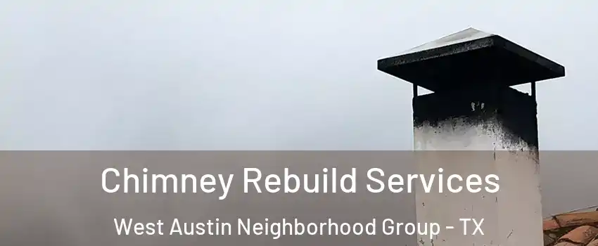 Chimney Rebuild Services West Austin Neighborhood Group - TX