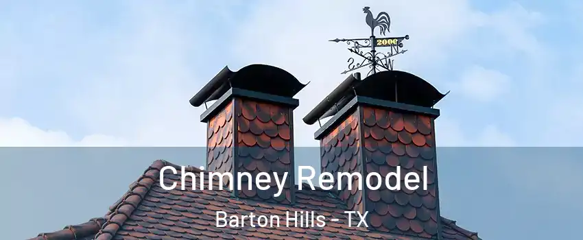 Chimney Remodel Barton Hills - TX