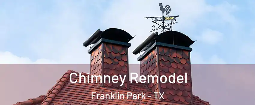 Chimney Remodel Franklin Park - TX