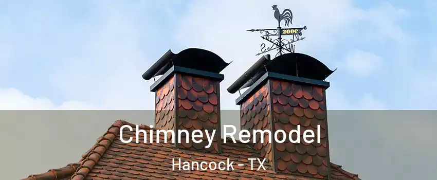 Chimney Remodel Hancock - TX