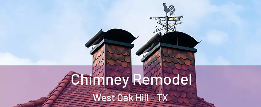 Chimney Remodel West Oak Hill - TX