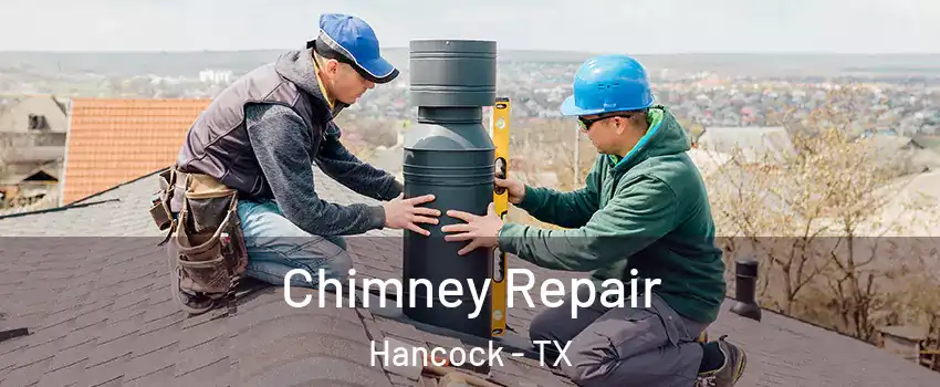 Chimney Repair Hancock - TX