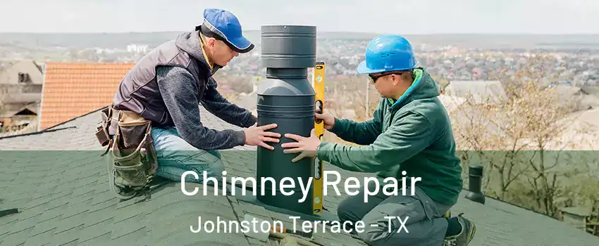 Chimney Repair Johnston Terrace - TX