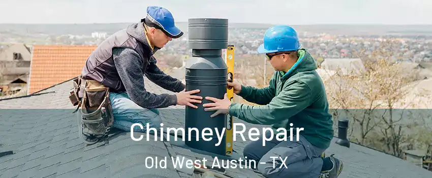 Chimney Repair Old West Austin - TX