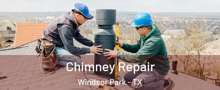 Chimney Repair Windsor Park - TX