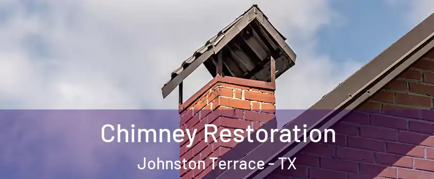 Chimney Restoration Johnston Terrace - TX