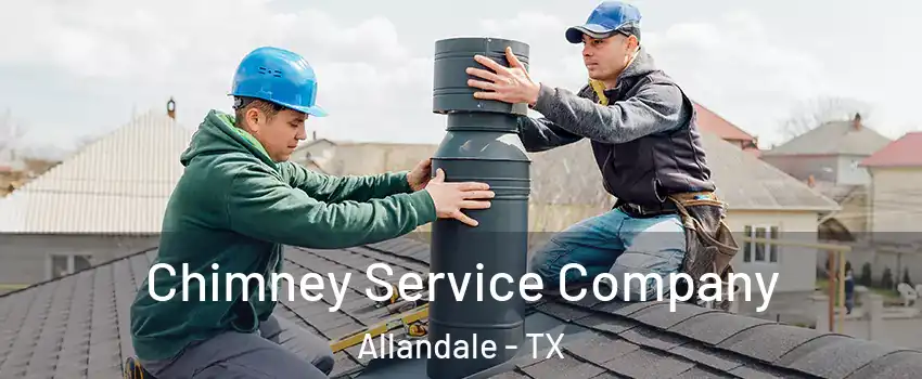 Chimney Service Company Allandale - TX