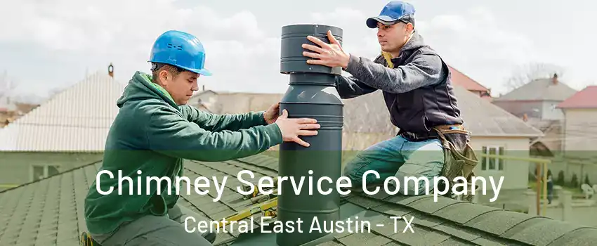 Chimney Service Company Central East Austin - TX