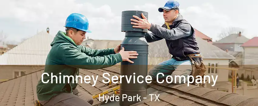 Chimney Service Company Hyde Park - TX