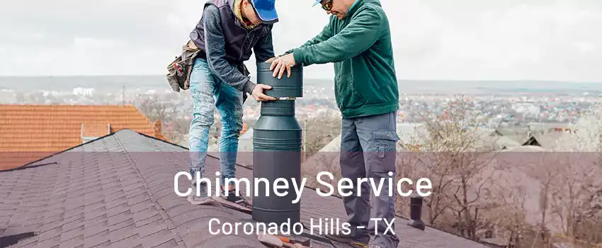 Chimney Service Coronado Hills - TX