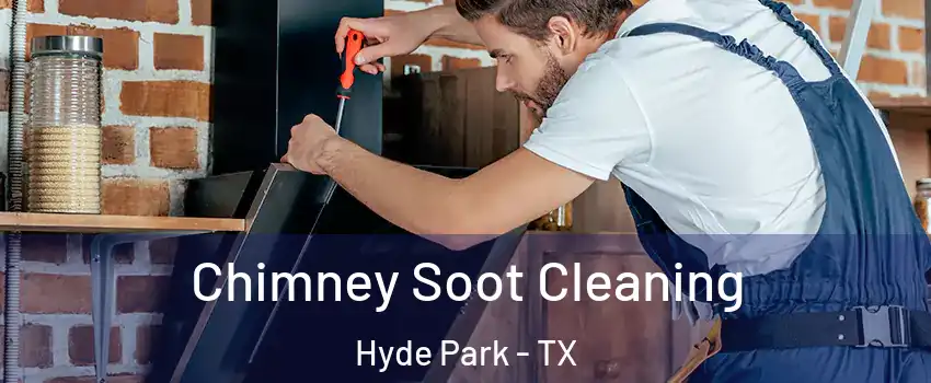 Chimney Soot Cleaning Hyde Park - TX