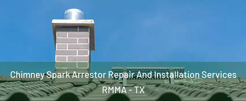 Chimney Spark Arrestor Repair And Installation Services RMMA - TX