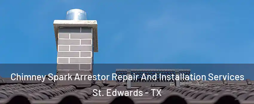 Chimney Spark Arrestor Repair And Installation Services St. Edwards - TX