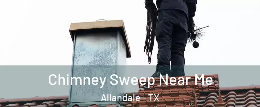 Chimney Sweep Near Me Allandale - TX