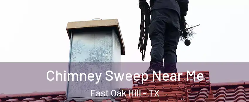 Chimney Sweep Near Me East Oak Hill - TX