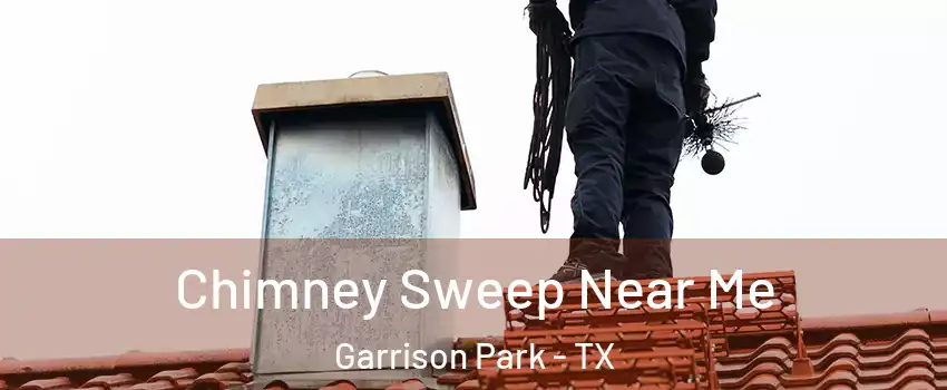 Chimney Sweep Near Me Garrison Park - TX