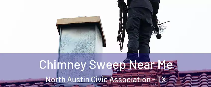 Chimney Sweep Near Me North Austin Civic Association - TX