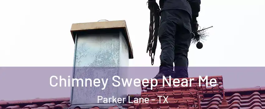 Chimney Sweep Near Me Parker Lane - TX