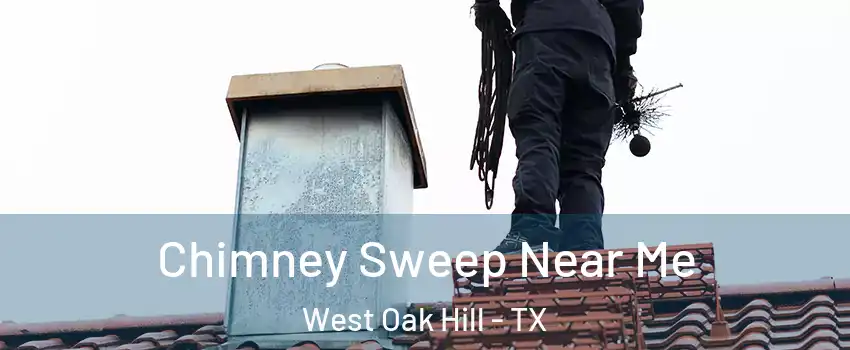 Chimney Sweep Near Me West Oak Hill - TX