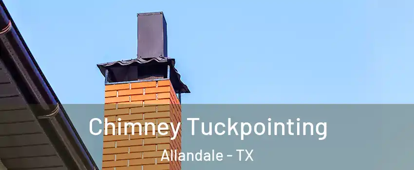 Chimney Tuckpointing Allandale - TX