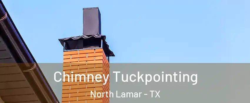 Chimney Tuckpointing North Lamar - TX