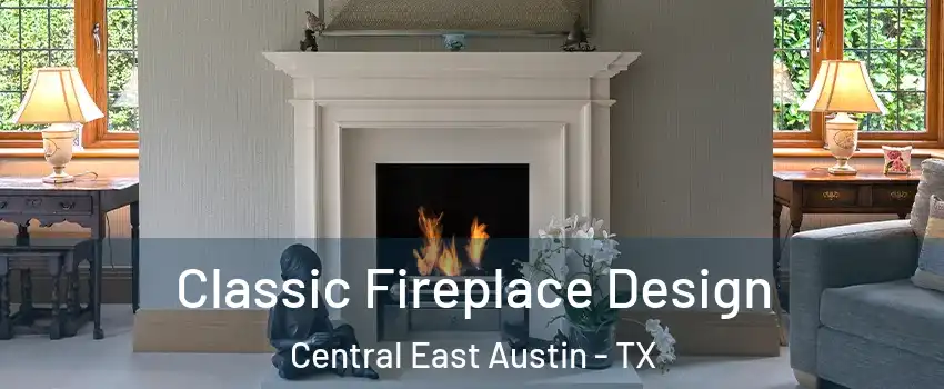 Classic Fireplace Design Central East Austin - TX