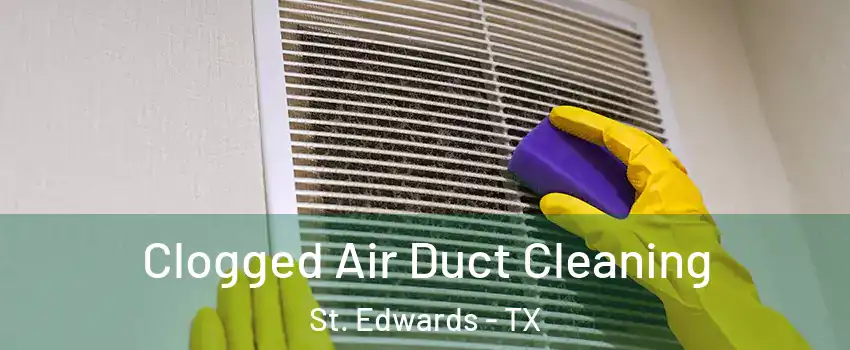 Clogged Air Duct Cleaning St. Edwards - TX