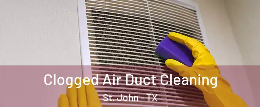 Clogged Air Duct Cleaning St. John - TX