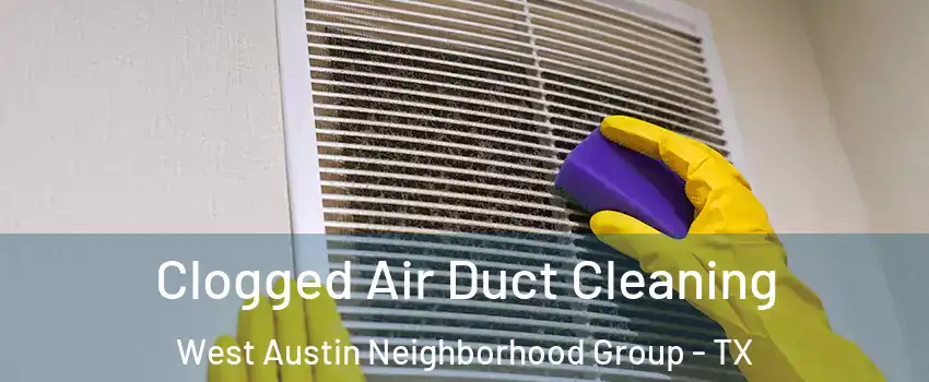 Clogged Air Duct Cleaning West Austin Neighborhood Group - TX