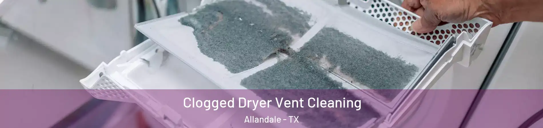 Clogged Dryer Vent Cleaning Allandale - TX