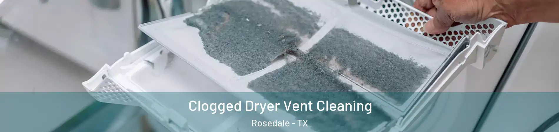 Clogged Dryer Vent Cleaning Rosedale - TX