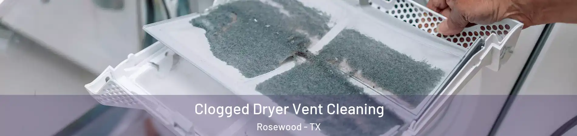 Clogged Dryer Vent Cleaning Rosewood - TX