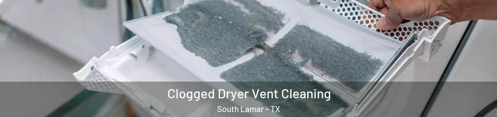 Clogged Dryer Vent Cleaning South Lamar - TX