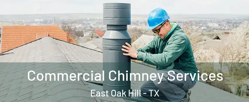 Commercial Chimney Services East Oak Hill - TX