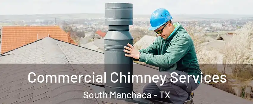 Commercial Chimney Services South Manchaca - TX