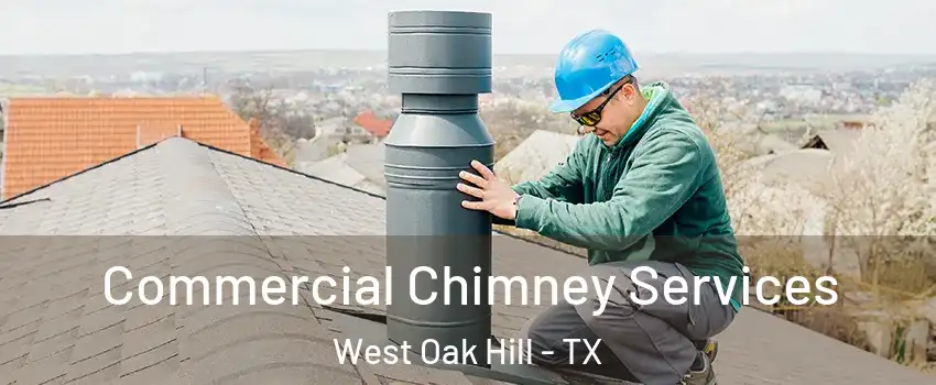 Commercial Chimney Services West Oak Hill - TX