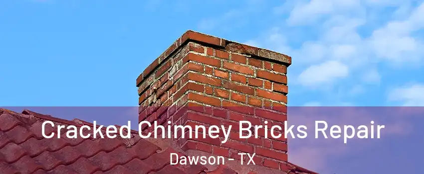 Cracked Chimney Bricks Repair Dawson - TX