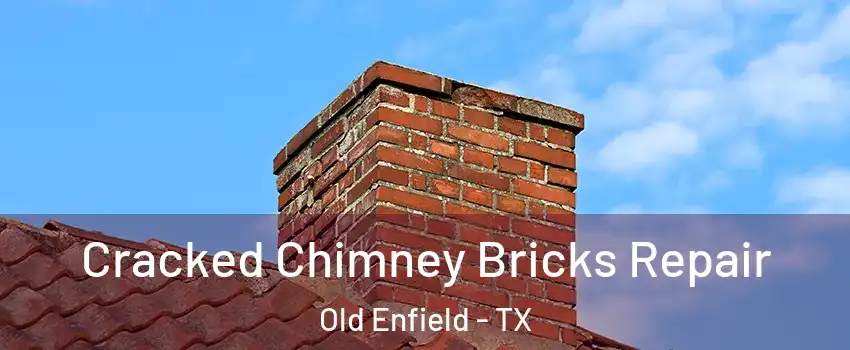 Cracked Chimney Bricks Repair Old Enfield - TX