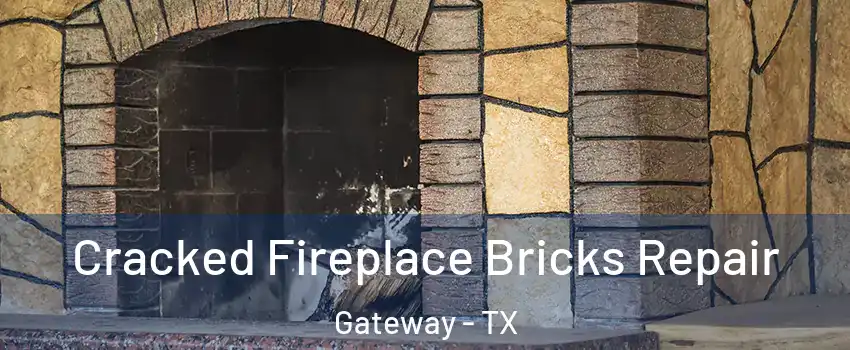 Cracked Fireplace Bricks Repair Gateway - TX