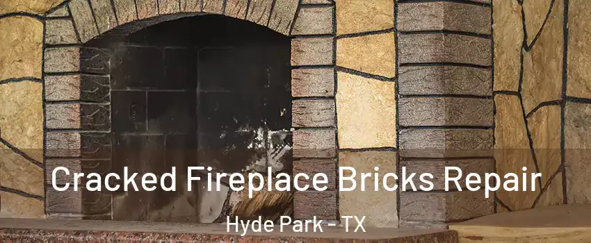 Cracked Fireplace Bricks Repair Hyde Park - TX