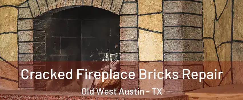 Cracked Fireplace Bricks Repair Old West Austin - TX