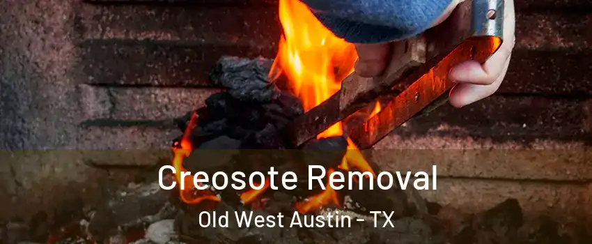 Creosote Removal Old West Austin - TX