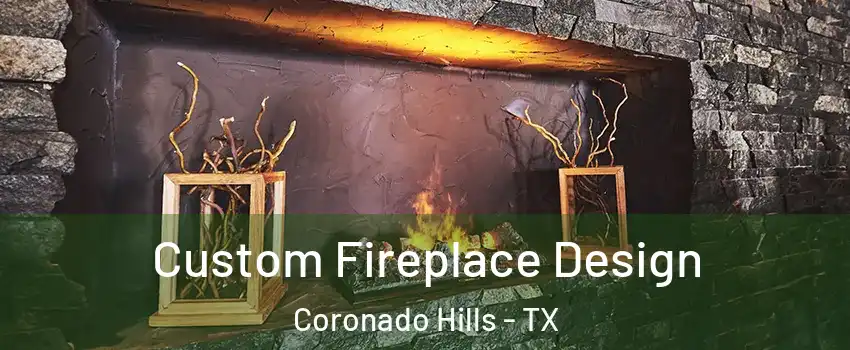 Custom Fireplace Design Coronado Hills - TX