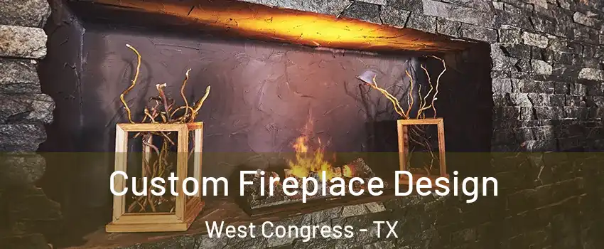 Custom Fireplace Design West Congress - TX