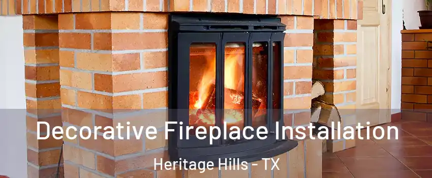 Decorative Fireplace Installation Heritage Hills - TX