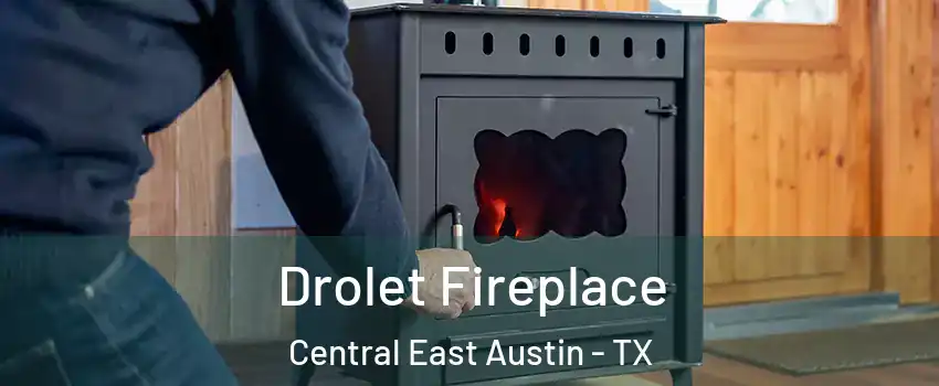 Drolet Fireplace Central East Austin - TX