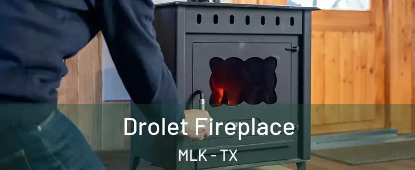 Drolet Fireplace MLK - TX