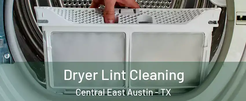 Dryer Lint Cleaning Central East Austin - TX