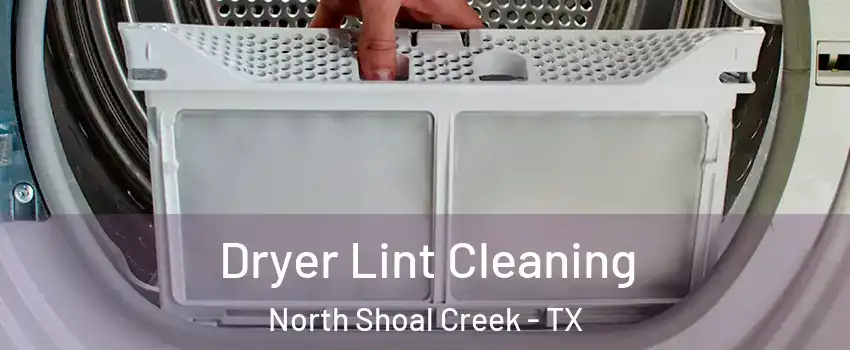 Dryer Lint Cleaning North Shoal Creek - TX