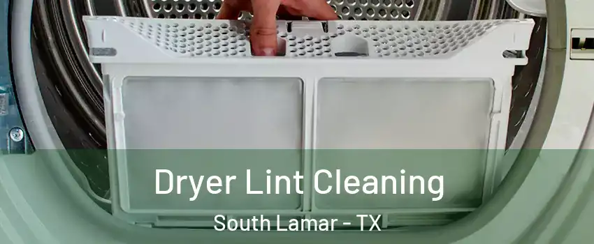 Dryer Lint Cleaning South Lamar - TX